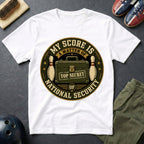 My Score Is A Matter Of National Security T-Shirt