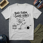 Bad Form Good Vibes T-Shirt