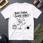 Bad Form Good Vibes T-Shirt