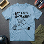 Bad Form Good Vibes T-Shirt