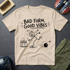 Bad Form Good Vibes T-Shirt