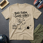 Bad Form Good Vibes T-Shirt