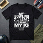 My Bowling Average Is Above My IQ T-Shirt