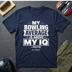 My Bowling Average Is Above My IQ T-Shirt