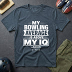 My Bowling Average Is Above My IQ T-Shirt