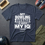 My Bowling Average Is Above My IQ T-Shirt