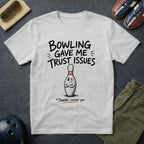 Bowling Gave Me Trust Issues T-Shirt