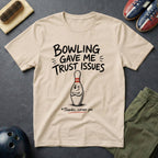 Bowling Gave Me Trust Issues T-Shirt