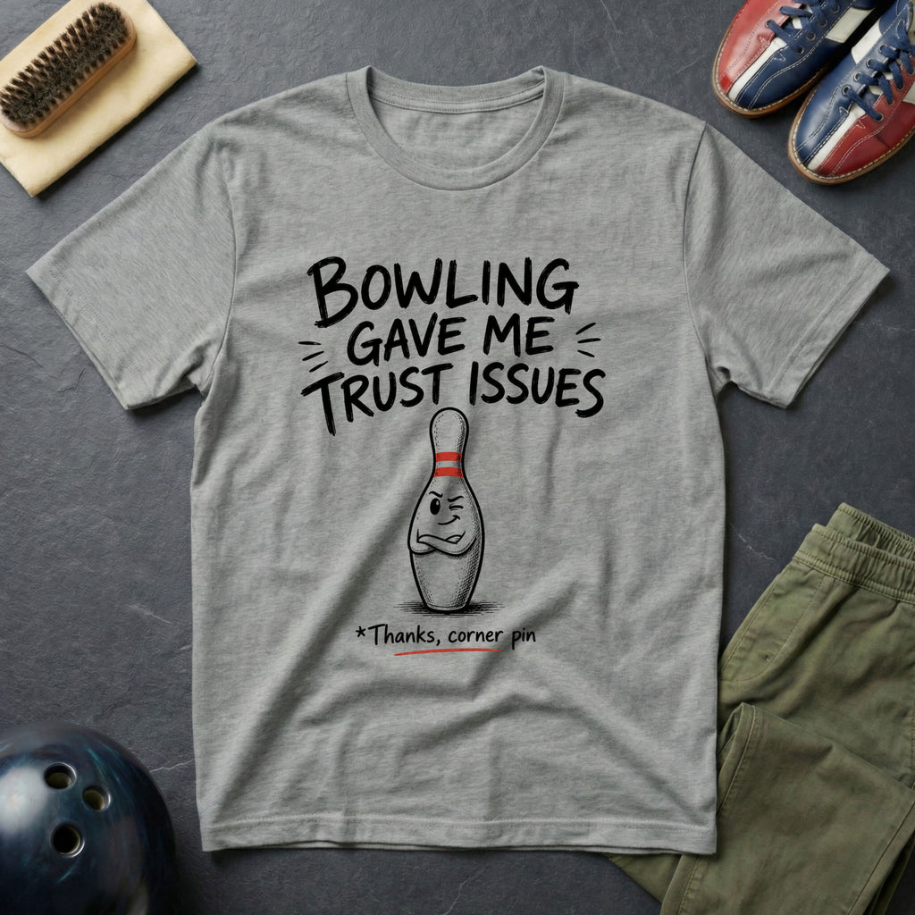 Bowling Gave Me Trust Issues T-Shirt