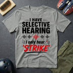 I Have Selective Hearing T-Shirt