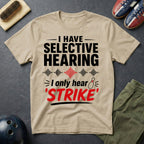 I Have Selective Hearing T-Shirt