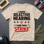 I Have Selective Hearing T-Shirt