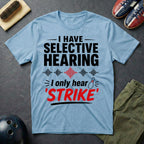 I Have Selective Hearing T-Shirt