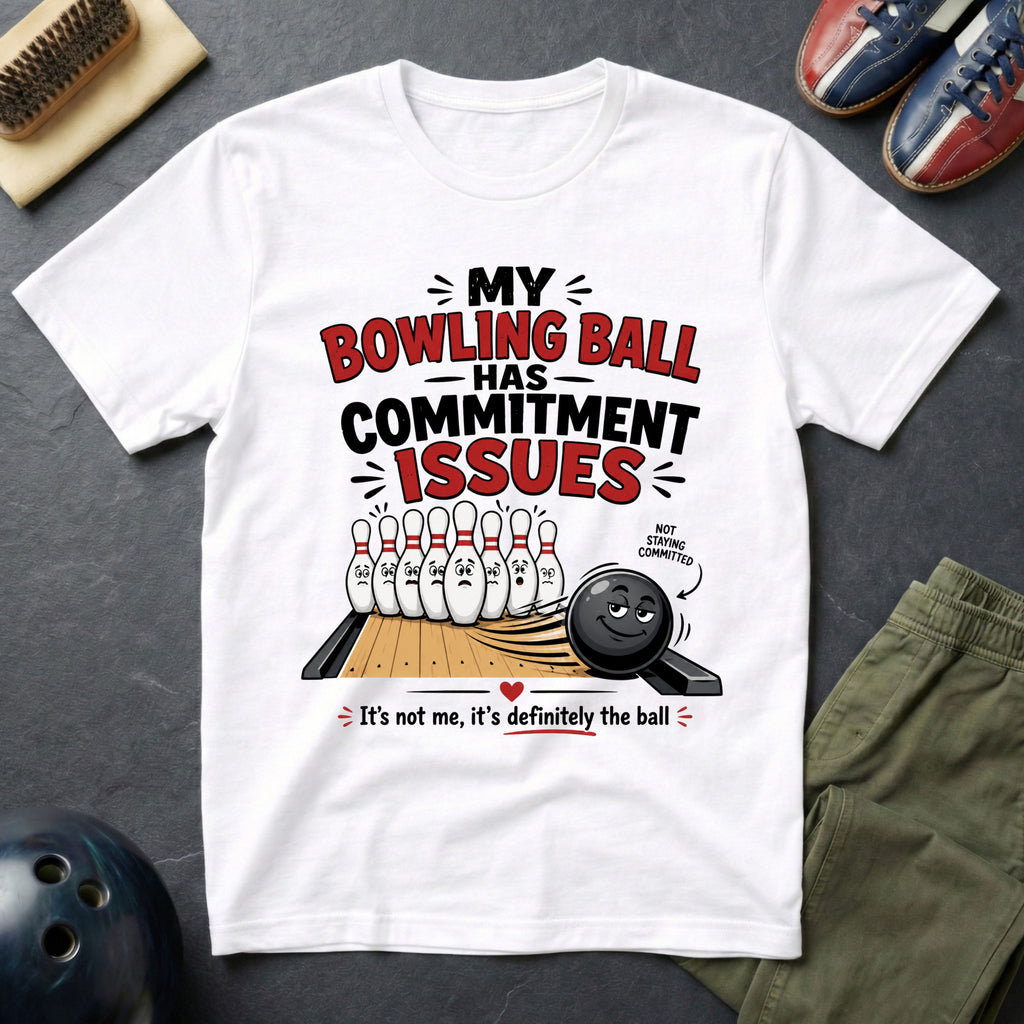 My Bowling Ball Has Commitment Issues T-Shirt