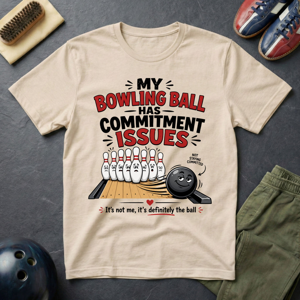 My Bowling Ball Has Commitment Issues T-Shirt