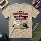 My Bowling Ball Has Commitment Issues T-Shirt