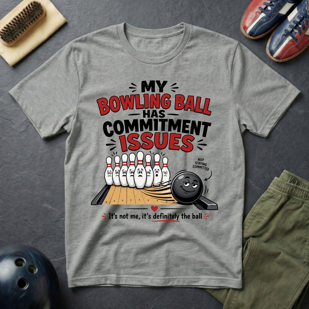 My Bowling Ball Has Commitment Issues T-Shirt