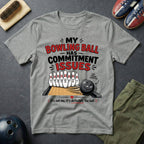 My Bowling Ball Has Commitment Issues T-Shirt