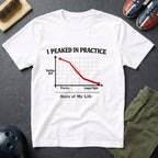 I Peaked In Practice T-Shirt
