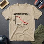 I Peaked In Practice T-Shirt