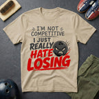 I'm Not Competitive T-Shirt