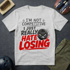 I'm Not Competitive T-Shirt