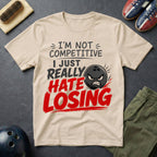 I'm Not Competitive T-Shirt