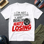 I'm Not Competitive T-Shirt