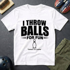 I Throw Balls For Fun T-Shirt