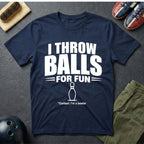 I Throw Balls For Fun T-Shirt