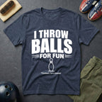 I Throw Balls For Fun T-Shirt