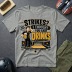 Strikes? I Thought You Said Drinks T-Shirt
