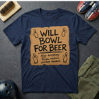 Will Bowl For Beer T-Shirt