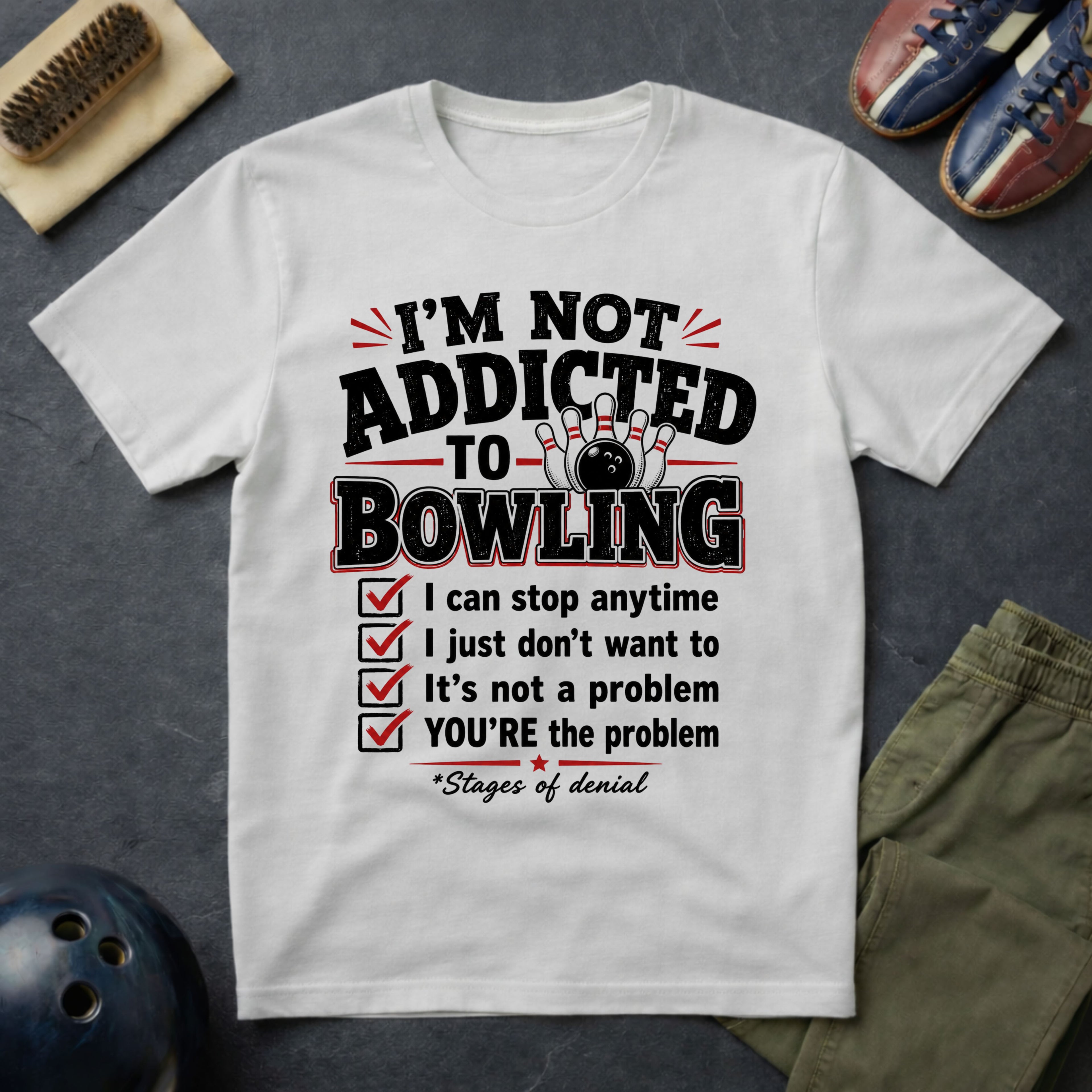 I'm Not Addicted To Bowling T-Shirt