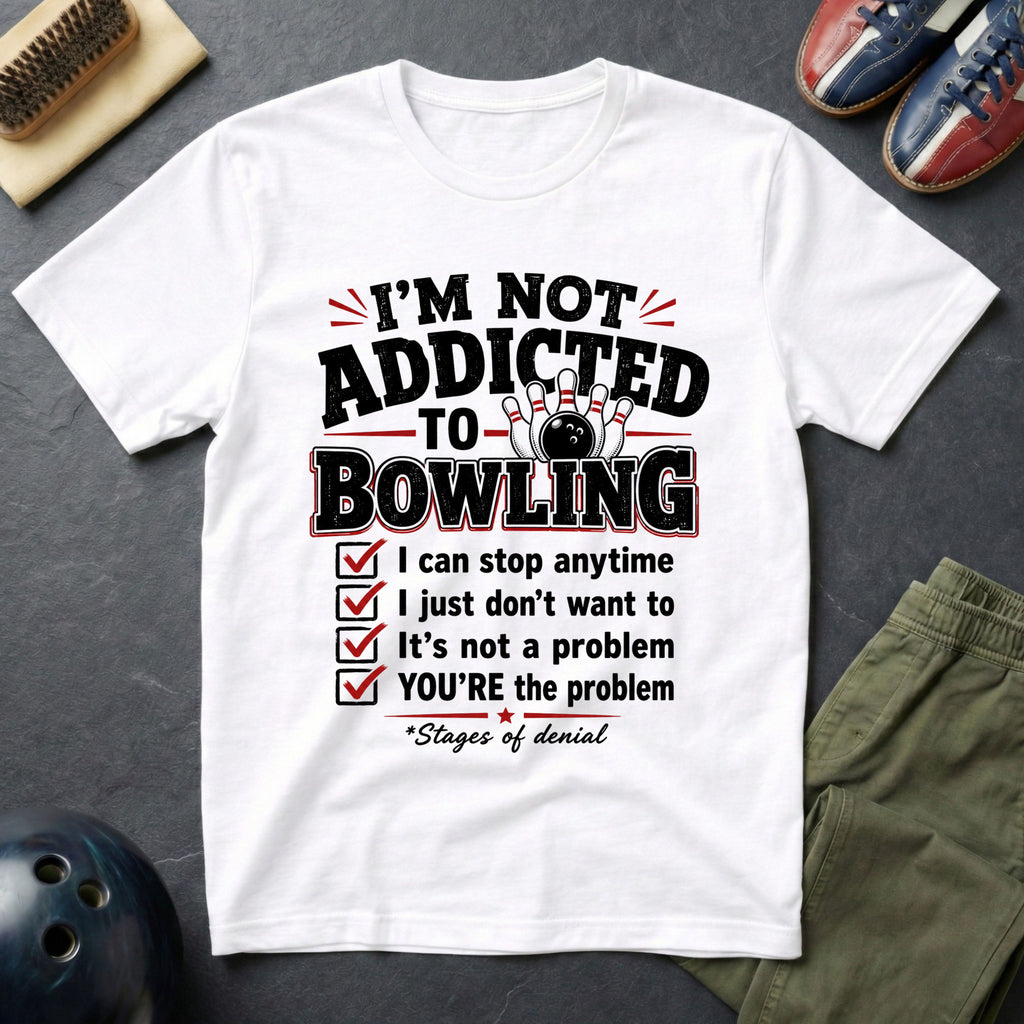 I'm Not Addicted To Bowling T-Shirt