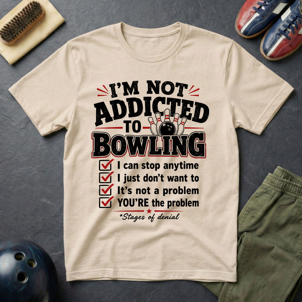 I'm Not Addicted To Bowling T-Shirt