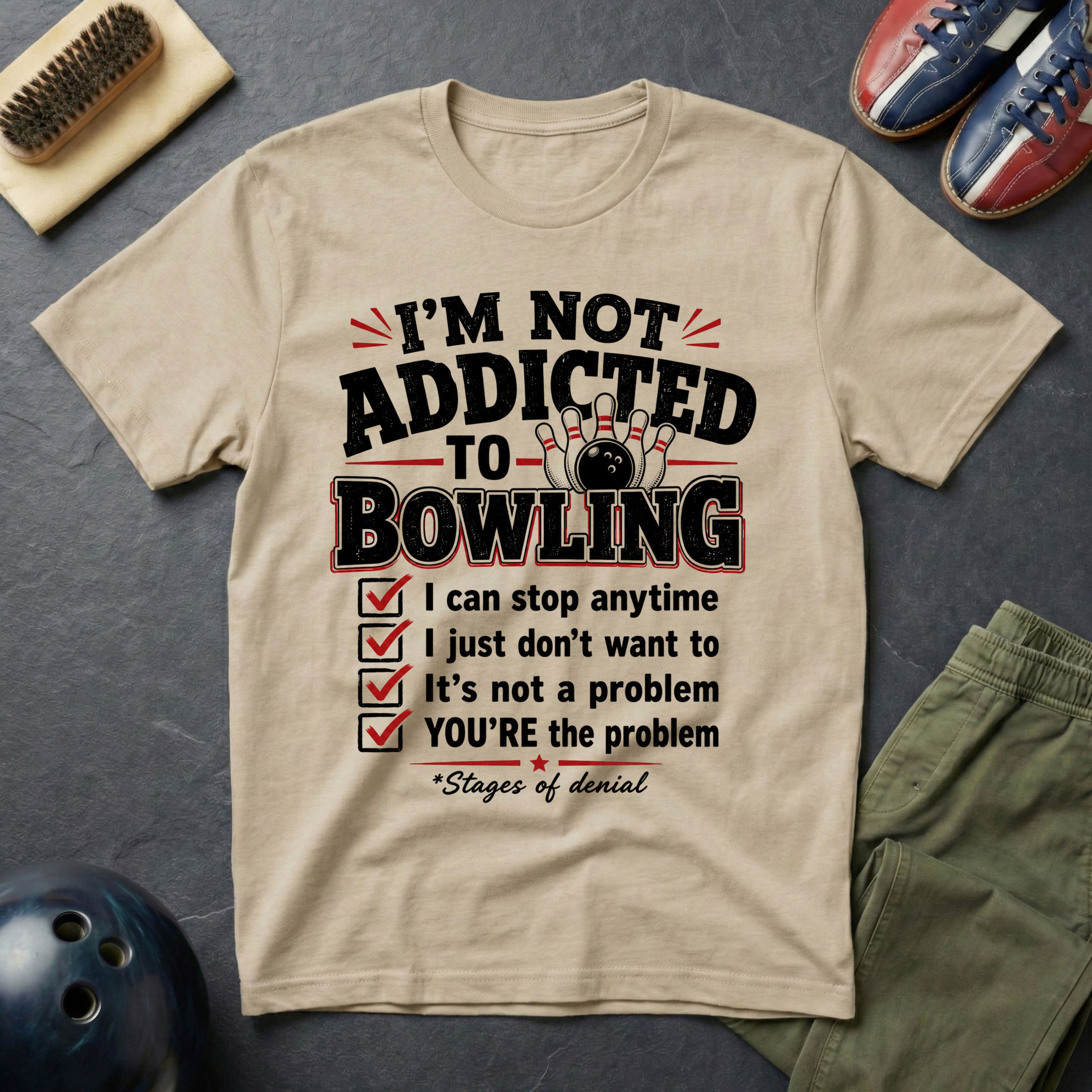 I'm Not Addicted To Bowling T-Shirt