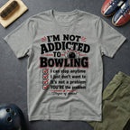 I'm Not Addicted To Bowling T-Shirt
