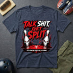 Talk Shit Get Split T-Shirt