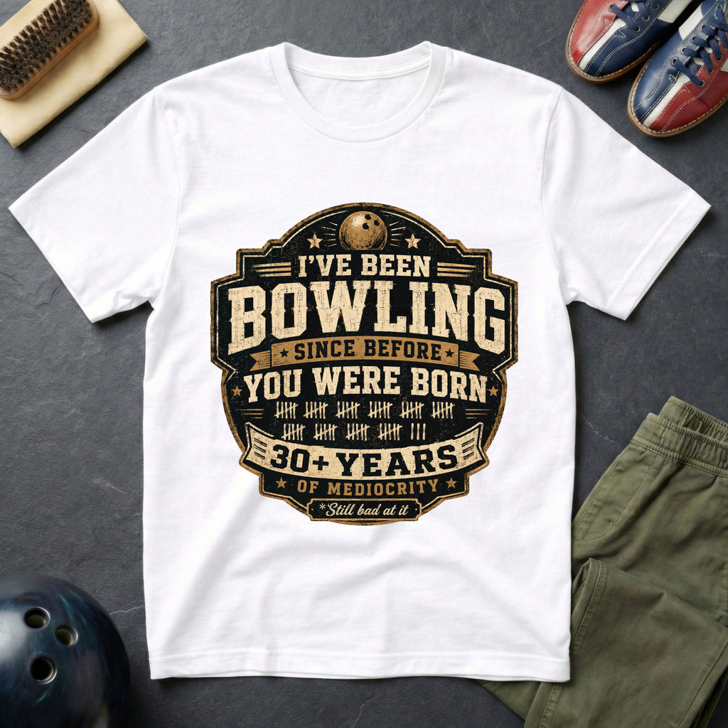 I've Been Bowling Since Before You Were Born T-Shirt