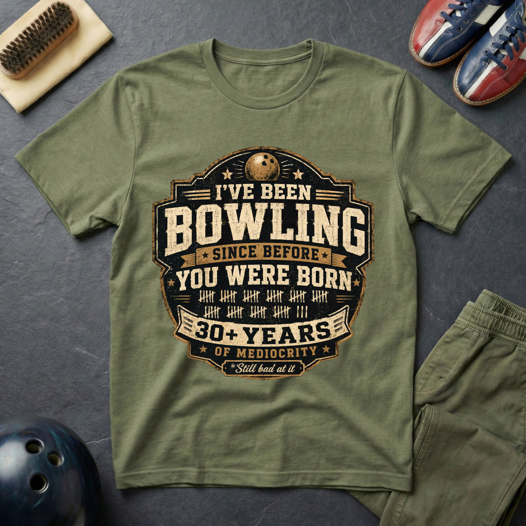 I've Been Bowling Since Before You Were Born T-Shirt