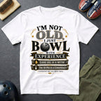 I'm Not Old I Just Bowl With Experience T-Shirt