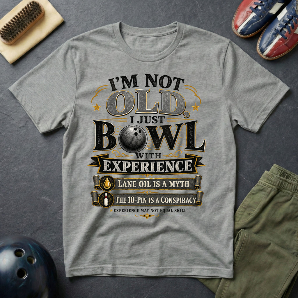 I'm Not Old I Just Bowl With Experience T-Shirt