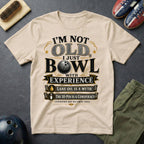I'm Not Old I Just Bowl With Experience T-Shirt