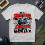 My Bowling Speaks Louder Than Your Trash Talk T-Shirt