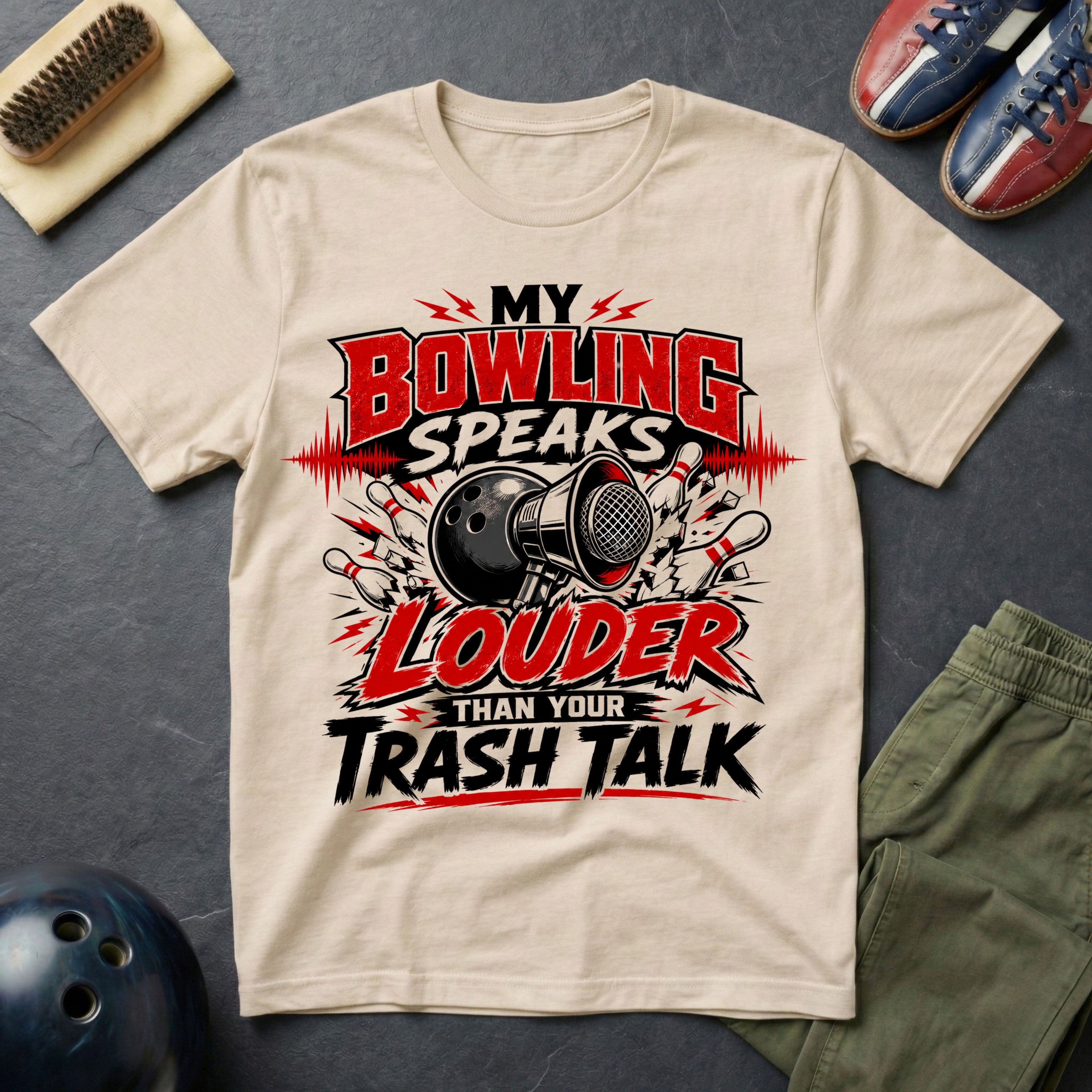 My Bowling Speaks Louder Than Your Trash Talk T-Shirt
