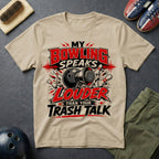 My Bowling Speaks Louder Than Your Trash Talk T-Shirt