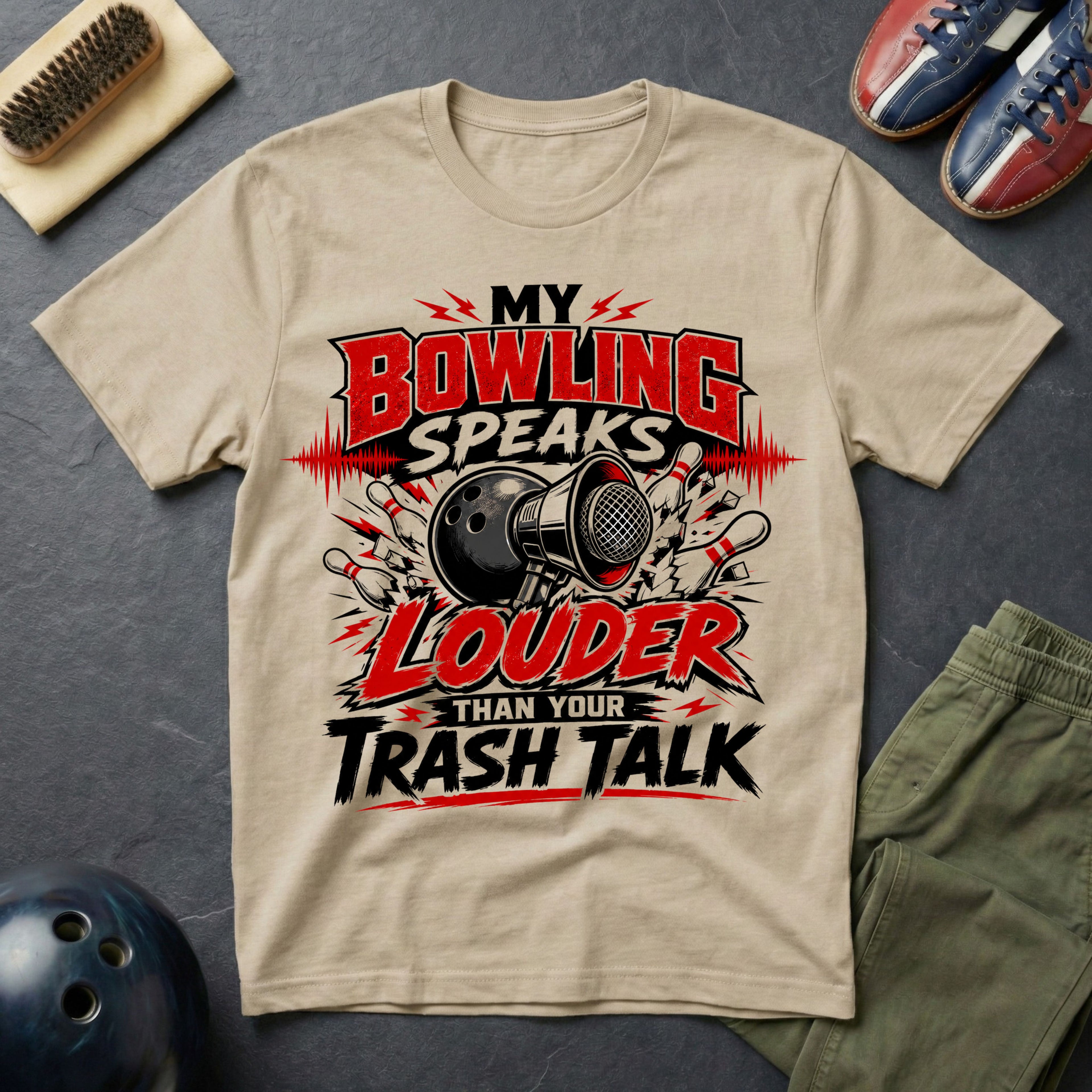 My Bowling Speaks Louder Than Your Trash Talk T-Shirt