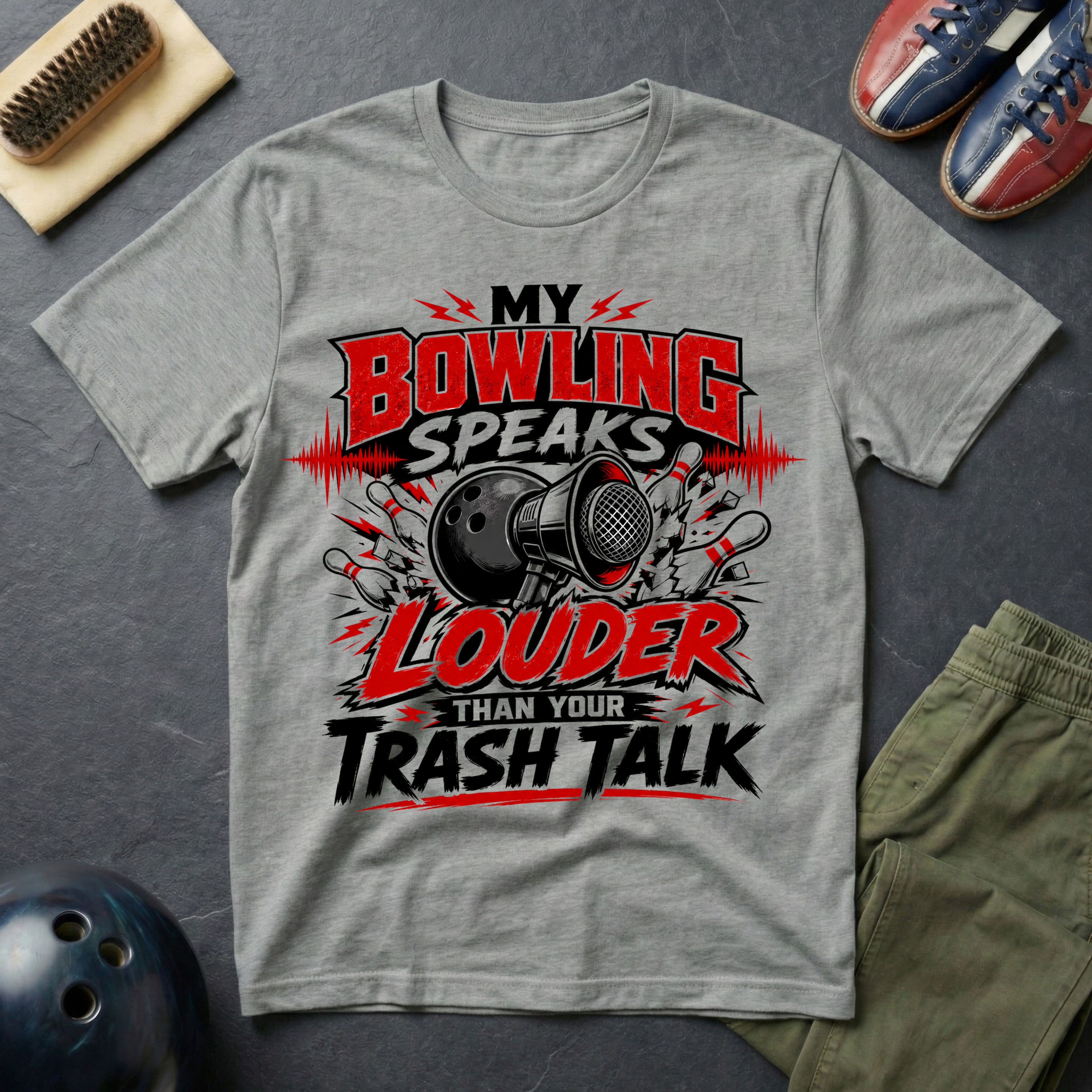My Bowling Speaks Louder Than Your Trash Talk T-Shirt