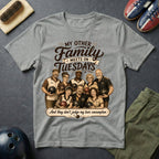 My Other Family Meets On Tuesdays T-Shirt